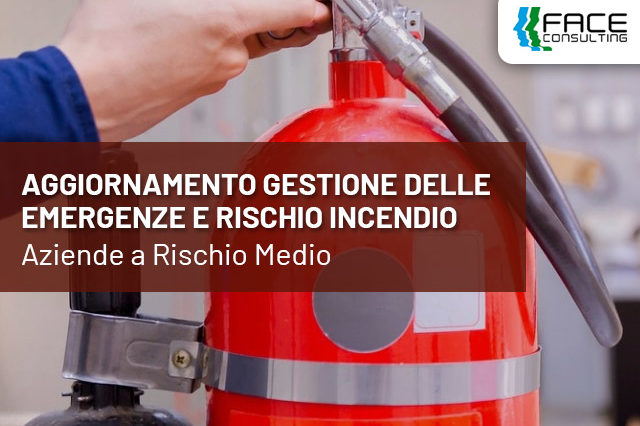 Aggiornamento Gestione Delle Emergenze E Rischio Incendio Aziende A Rischio Medio - Face Consulting