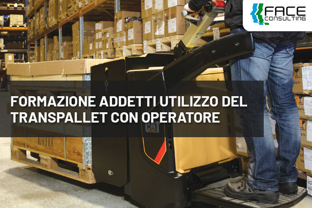 FORMAZIONE ADDETTI UTILIZZO DEL TRANSPALLET CON OPERATORE - Face Consulting