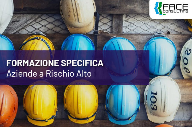 Formazione Specifica - Aziende a Rischio Alto - Face Consulting